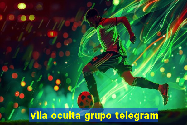 vila oculta grupo telegram